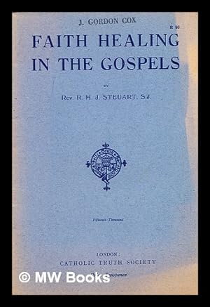Seller image for Faith-healing in the Gospels / by R.H.J. Steuart for sale by MW Books