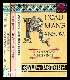 Seller image for Dead man's ransom; An Excellent Mystery; The Green Branch / Ellis Peters [3 Volumes] for sale by MW Books