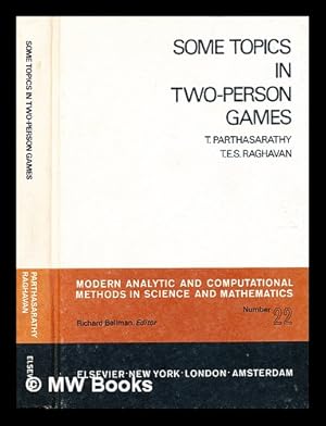 Imagen del vendedor de Some topics in two-person games / [by] T. Parthasarathy [and] T. E. S. Raghavan a la venta por MW Books