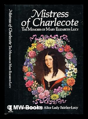 Seller image for Mistress of Charlecote : the memoirs of Mary Elizabeth Lucy / introduced by Alice Fairfax-Lucy for sale by MW Books