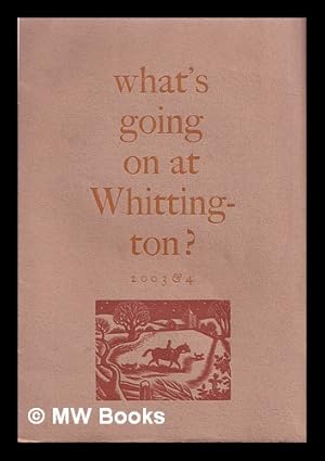 Seller image for What's going on at Whittington? 2003 & 4 for sale by MW Books
