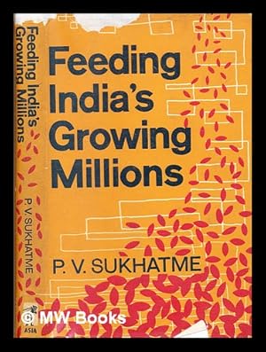 Seller image for Feeding India's growing millions / Pandurang V. Sukhatme, Ph.D., D.Sc., Director, Statistics Division, Department of Economic and Social Affairs, Food and Agriculture Organization of the United Nations, Rome for sale by MW Books