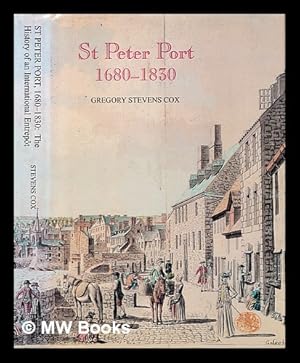 Seller image for St Peter Port, 1680-1830 : the history of an international entrept / Gregory Stevens Cox for sale by MW Books