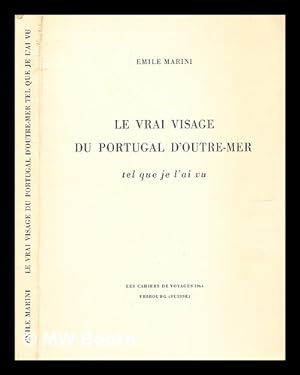 Image du vendeur pour Le vrai visage du Portugal d'outre-mer : tel que je l'ai vu / Emile Marini mis en vente par MW Books