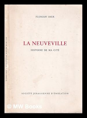 Seller image for La Neuveville histoire de ma cit for sale by MW Books