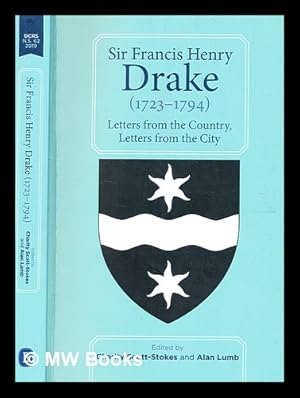 Image du vendeur pour Sir Francis Henry Drake (1723-1794) : leeters from the country : letters form the city / edited by Charity Scott-Stokes and Alan Lumb mis en vente par MW Books