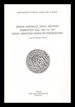 Seller image for Indice generale degli Autori e degli Articoli pubblicati dal 1905 al 1971 nelle; Memorie storiche forogiuliesi for sale by MW Books