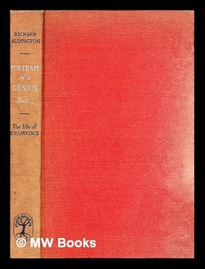 Seller image for Portrait of a genius, but . : the life of D.H. Lawrence 1885 to 1930 / by Richard Aldington for sale by MW Books