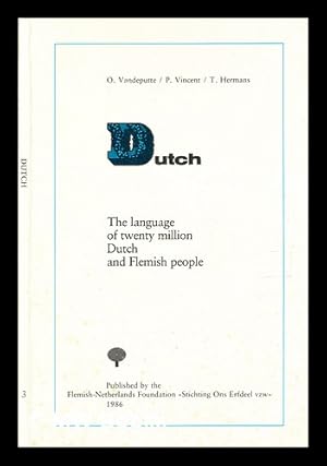 Imagen del vendedor de Dutch : the language of twenty million Dutch and Flemish people / [by] O.Vandeputte, [translated from the Dutch and adapted by] p. Vincent, T. Hermans, [editedby Jozef Deleu, Frits Niessen, Dirk van Assche] a la venta por MW Books