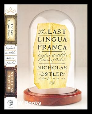 Imagen del vendedor de The last lingua franca : English until the return of Babel / Nicholas Ostler a la venta por MW Books
