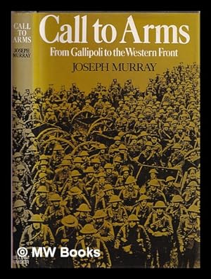 Bild des Verkufers fr Call to arms : from Gallipoli to the Western Front zum Verkauf von MW Books