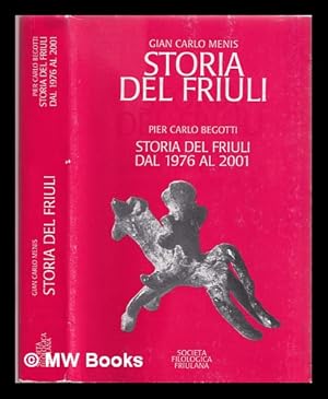 Seller image for Storia del Friuli : dalle origini alla caduta dello stato patriarcale, 1420 con cenni fino al 20. secolo for sale by MW Books