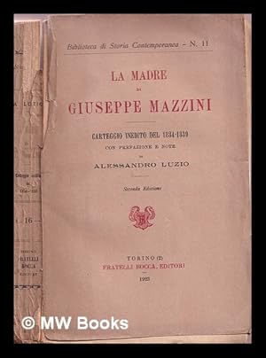 Imagen del vendedor de La Madre di Giuseppe Mazzini: carteggio inedito del 1834-1839 con prefazione e note di Allesandro Luzio: seconda edizione riveduta e corredata di uno studio di Gioveanni Gentile a la venta por MW Books