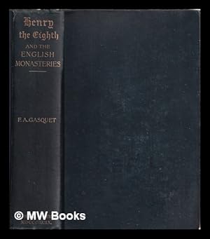 Image du vendeur pour Henry VIII and the English monasteries : An attempt to illustrate the history of their suppression mis en vente par MW Books