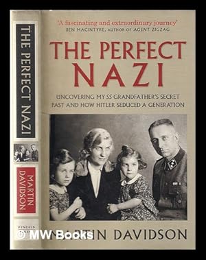 Seller image for The perfect Nazi: uncovering my SS grandfather's secret past and how Hitler seduced a generation / Martin Davidson for sale by MW Books