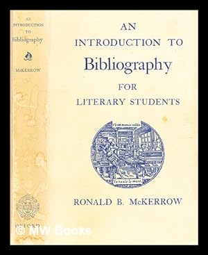 Seller image for An introduction to bibliography for literary students / by Ronald B.McKerrow ; by Ronald McKerrow for sale by MW Books