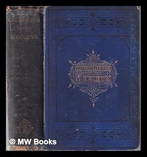 Immagine del venditore per Anecdotes of the Wesleys: illustrative of their character and personal history / by Rev. J.B. Wakeley; with an introduction by Rev. J. M'Clintock venduto da MW Books