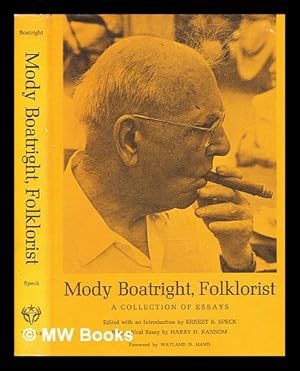 Immagine del venditore per Mody Boatright, folklorist. A collection of essays. Edited with an introduction by Ernest B. Speck. Biographical essay by Harry H. Ransom. Foreword by Wayland D. Hand venduto da MW Books