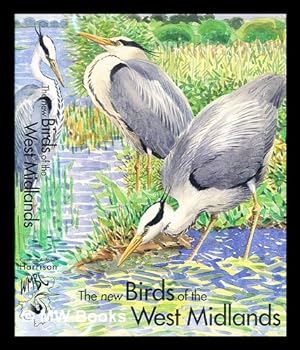 Immagine del venditore per The new birds of the West Midlands : covering Staffordshire, Warwickshire, Worcestershire and the former West Midlands county venduto da MW Books