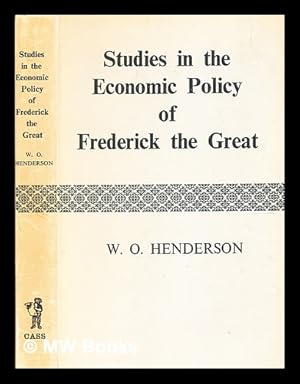 Imagen del vendedor de Studies in the economic policy of Frederick the Great / by William Otto Henderson a la venta por MW Books