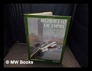 Seller image for Highways to the empire : long-distance flying between the wars / Colin Cruddas. for sale by MW Books
