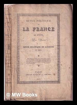 Seller image for Revue politique de la France en 1826 : par l'auteur de la Revue politique de l'Europe en 1825 for sale by MW Books