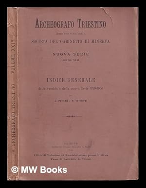 Seller image for Archeografo triestino: edito per cura della Societa del Gabinetto di Minerva: Nuova Serie: volume XXIV: Indice Generale della vecchia e della nuova serie 1829-1900 per A. Puschi e P. Sticotti for sale by MW Books