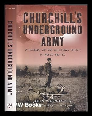 Bild des Verkufers fr Churchill's underground army : a history of the Auxiliary Units in World War II zum Verkauf von MW Books