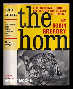 Bild des Verkufers fr The horn : a comprehensive guide to the modern instrument & its music zum Verkauf von MW Books
