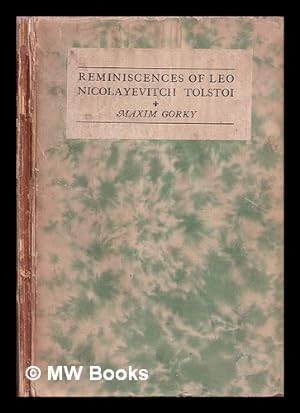 Imagen del vendedor de Reminiscences of Leo Nicolayevitch Tolstoi / by Maxim Gorky ; authorized translation from the Russian by S.S. Koteliansky and Leonard Woolf a la venta por MW Books