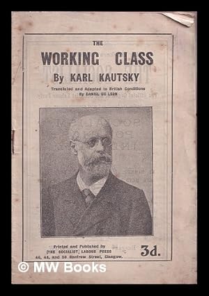 Seller image for The working class / By Karl Kautsky. Translated and adapted to British conditions by Daniel de Leon for sale by MW Books