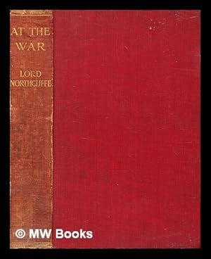 Seller image for At the war / by Lord Northcliffe for sale by MW Books