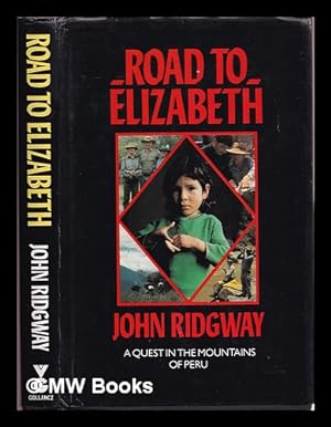 Seller image for Road to Elizabeth : a quest in the mountains of Peru for sale by MW Books