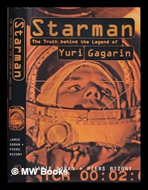 Seller image for Starman : the truth behind the legend of Yuri Gagarin / Jamie Doran + Piers Bizony for sale by MW Books