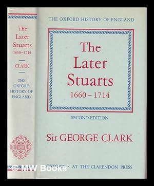 Immagine del venditore per The later Stuarts, 1660-1714 / by Sir George Clark venduto da MW Books