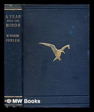 Seller image for A year with the birds, by W. Warde Fowler . With illustrations by Bryan Hook. for sale by MW Books