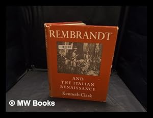 Seller image for Rembrandt and the Italian Renaissance / Kenneth Clark for sale by MW Books