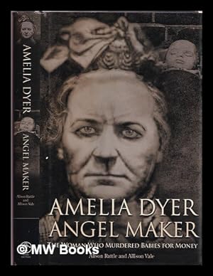Immagine del venditore per Amelia Dyer angel maker : the woman who murdered babies for money venduto da MW Books