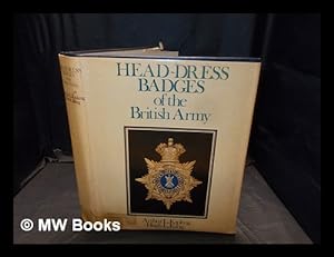 Seller image for Head-dress badges of the British Army / [by] Arthur L. Kipling and Hugh L. King for sale by MW Books