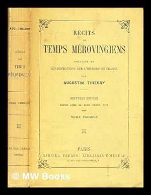 Seller image for Rcits des temps mrovingiens / Prcecs de considrations sur L'histoire de France par Augustin Thierry for sale by MW Books