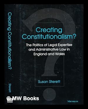 Immagine del venditore per Creating constitutionalism? : the politics of legal expertise and administrative law in England and Wales / Susan Sterett venduto da MW Books