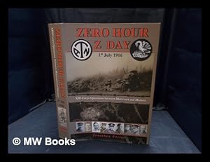Bild des Verk�ufers f�r Zero Hour Z Day : 1st July 1916 : XIII Corps operations between Maricourt & Mametz zum Verkauf von MW Books