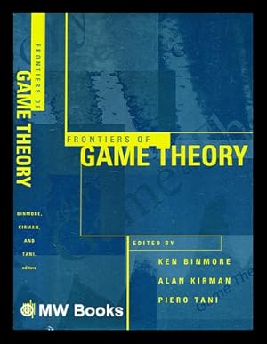 Seller image for Frontiers of game theory / edited by Ken Binmore, Alan Kirman, and Piero Tani for sale by MW Books
