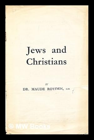 Bild des Verkufers fr Jews and Christians / by Dr. Maude Royden zum Verkauf von MW Books