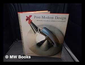 Image du vendeur pour Post-modern design / written by Michael Collins ; edited by Andreas Papadakis ; with contributions by Volker Fischer, Charles Jencks and Paolo Portoghesi mis en vente par MW Books