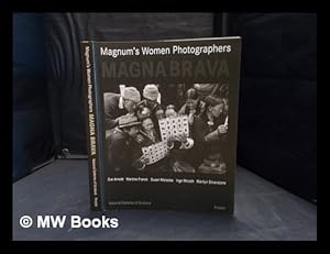 Seller image for Magna brava : Magnum's women photographers, Eve Arnold, Martine Franck, Susan Meiselas, Inge Morath, Marilyn Silverstone for sale by MW Books