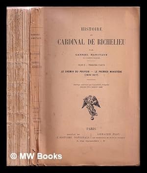 Seller image for Histoire du cardinal de Richelieu / par Gabriel Hanotaux: two volumes: tome premier et tome II - premiere partie for sale by MW Books