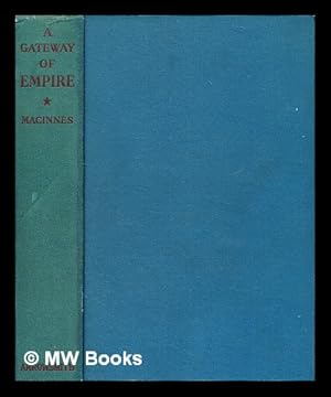 Image du vendeur pour A gateway of empire / Charles Malcolm MacInnes mis en vente par MW Books