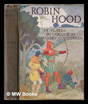 Bild des Verkufers fr Robin Hood and his merry men / by E. Charles Vivian; with 48 colour plates by Harry G. Theaker zum Verkauf von MW Books