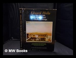 Seller image for Edward Hicks, his peaceable kingdoms and other paintings / text by Eleanore Price Mather; catalogue by Dorothy Canning Miller and Eleanore Price Mather for sale by MW Books
